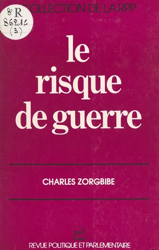 Le risque de guerre - Charles Zorgbibe - FeniXX réédition numérique