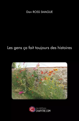 Les gens ça fait toujours des histoires - Dan Ross Smague - Les Editions Chapitre.com