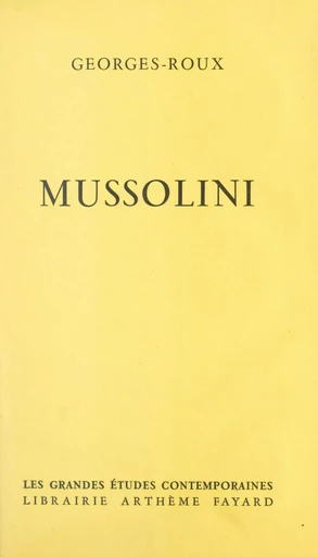 Mussolini - Georges Roux - (Fayard) réédition numérique FeniXX