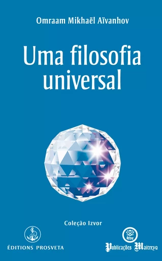 Uma filosofia universal - Omraam Mikhaël Aïvanhov - Editions Prosveta