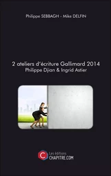 2 ateliers d'écriture Gallimard 2014 Philippe Djian & Ingrid Astier