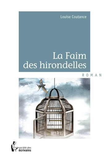 La Faim des hirondelles - Louise Coutance - Société des écrivains