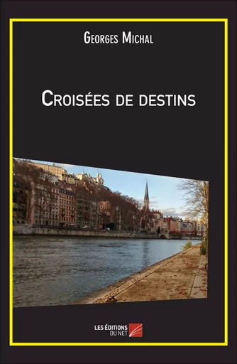 Croisées de destins - Georges Michal - Les Éditions du Net