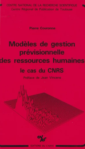 Modèles de gestion prévisionnelle des ressources humaines : le cas du CNRS - Pierre Couronne - CNRS Éditions (réédition numérique FeniXX) 