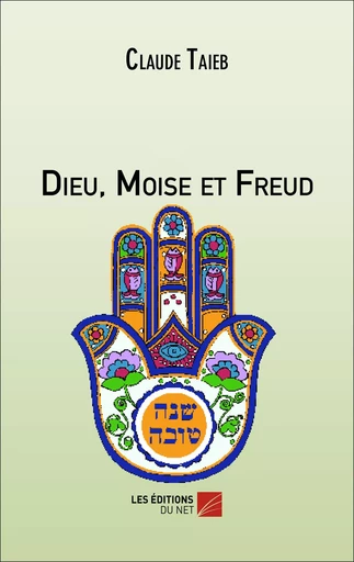 Dieu, Moïse et Freud - Claude Taieb - Les Éditions du Net