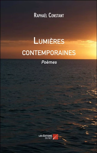 Lumières contemporaines - Raphaël Constant - Les Éditions du Net