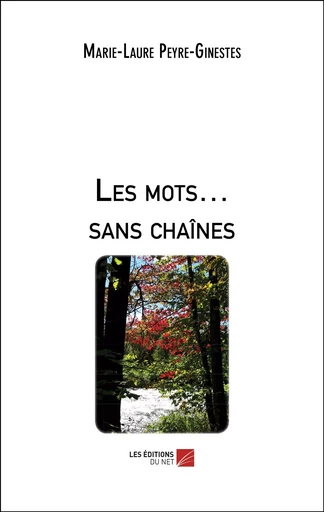 Les mots… sans chaînes - Marie-Laure Peyre-Ginestes - Les Éditions du Net