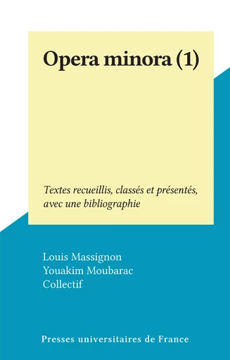 Opera minora (1) - Louis Massignon, Youakim Moubarac - Presses universitaires de France (réédition numérique FeniXX)