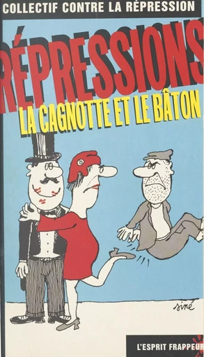 Répressions : la cagnotte et le bâton -  Collectif - FeniXX réédition numérique