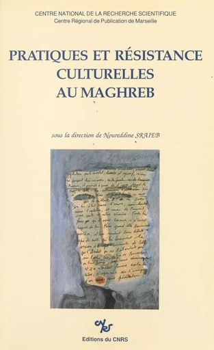 Pratiques et résistance culturelles au Maghreb - Noureddine Sraïeb - CNRS Éditions (réédition numérique FeniXX)