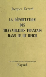 La déportation des travailleurs français dans le IIIe Reich