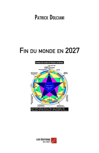 Fin du monde en 2027 - Patrick Dolciani - Les Éditions du Net