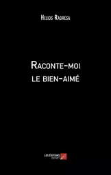 Raconte-moi le bien-aimé