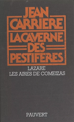 La caverne des pestiférés - Jean Carrière - (Pauvert) réédition numérique FeniXX