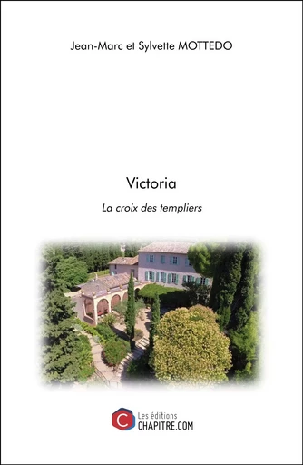 Victoria - Jean-Marc et Sylvette Mottedo - Les Editions Chapitre.com