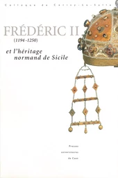 Frédéric II (1194-1250) et l'héritage normand de Sicile