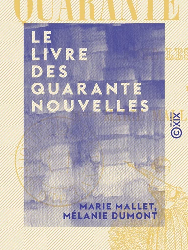 Le Livre des quarante nouvelles - Pour les enfants - Marie Mallet, Mélanie Dumont - Collection XIX