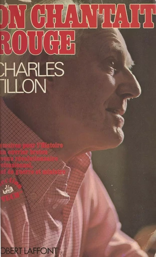 On chantait rouge - Charles Tillon - (Robert Laffont) réédition numérique FeniXX