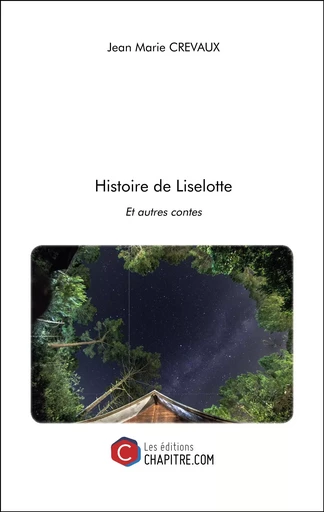 Histoire de Liselotte - Jean Marie Crevaux - Les Editions Chapitre.com