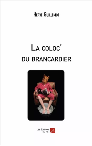 La coloc' du brancardier - Hervé Guillemot - Les Éditions du Net