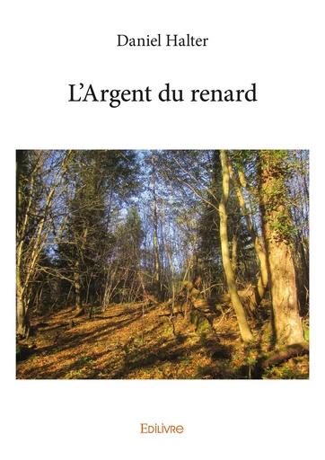 L'Argent du renard - Daniel Halter - Editions Edilivre