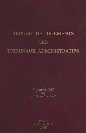 Recueil de jugements des tribunaux administratifs : 1er janvier 1987-31 décembre 1987 -  - FeniXX réédition numérique