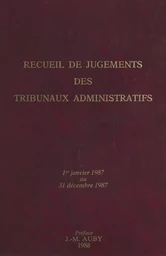 Recueil de jugements des tribunaux administratifs : 1er janvier 1987-31 décembre 1987