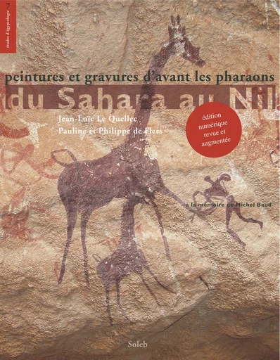 Du Sahara au Nil - Jean-Loïc Le Quellec, Pauline De Flers, Philippe De Flers - éditions Soleb