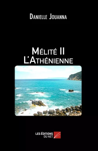 Mélité II - L'Athénienne - Danielle Jouanna - Les Éditions du Net