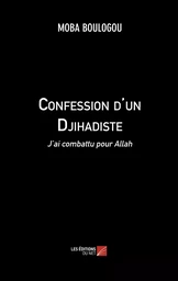 Confession d'un Djihadiste