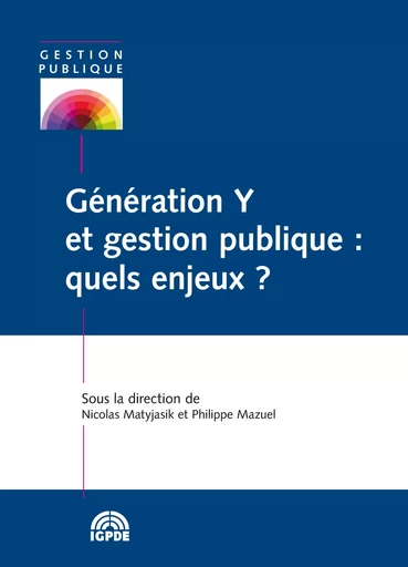 Génération Y et gestion publique : quels enjeux ? -  - Institut de la gestion publique et du développement économique