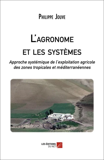 L'agronome et les systèmes - Philippe Jouve - Les Éditions du Net