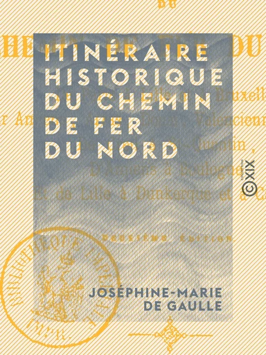 Itinéraire historique du chemin de fer du Nord - Joséphine-Marie de Gaulle - Collection XIX