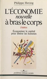 L'économie nouvelle à bras-le-corps : économiser le capital pour libérer les hommes