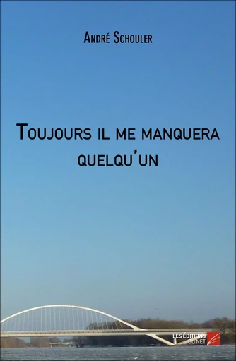 Toujours il me manquera quelqu'un - André Schouler - Les Éditions du Net