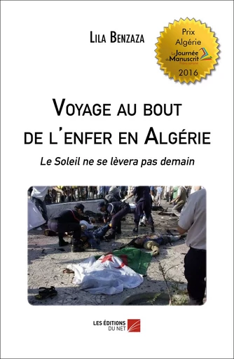 Voyage au bout de l'enfer en Algérie - Lila Benzaza - Les Éditions du Net