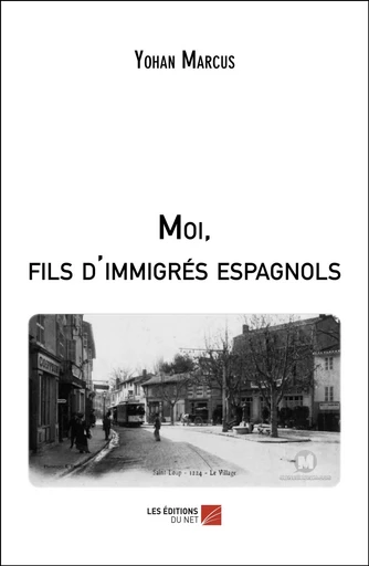 Moi, fils d'immigrés espagnols - Yohan Marcus - Les Éditions du Net