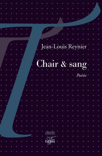 Chair & sang - Jean-Louis Reynier - Librairie éditions tituli