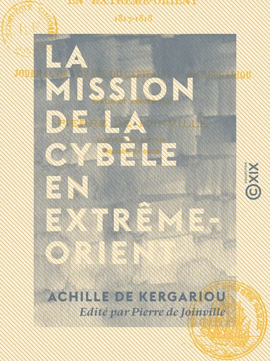 La Mission de la Cybèle en Extrême-Orient - 1817-1818 - Achille de Kergariou, Pierre de Joinville - Collection XIX