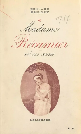 Madame Récamier et ses amis - Édouard Herriot - (Gallimard) réédition numérique FeniXX