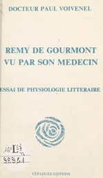 Rémy de Gourmont vu par son médecin : essai de physiologie littéraire