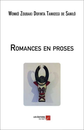 Romances en proses - Wonkô Zoubaki Dofinta Tankossi de Sanilô - Les Éditions du Net