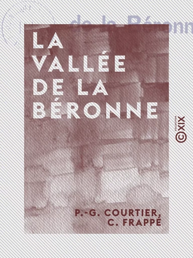 La Vallée de la Béronne - P.-G. Courtier, C. Frappé - Collection XIX