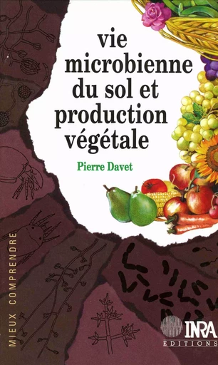 Vie microbienne du sol et production végétale - Pierre Davet - Quae