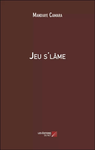 Jeu s'lâme - Mandiaye Camara - Les Éditions du Net