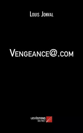 vengeance@.com - Louis Jonval - Les Éditions du Net