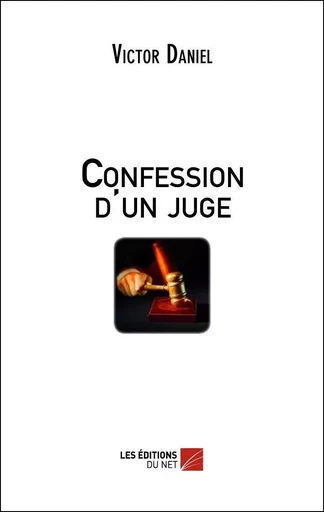 Confession d'un Juge - Victor Daniel - Les Éditions du Net