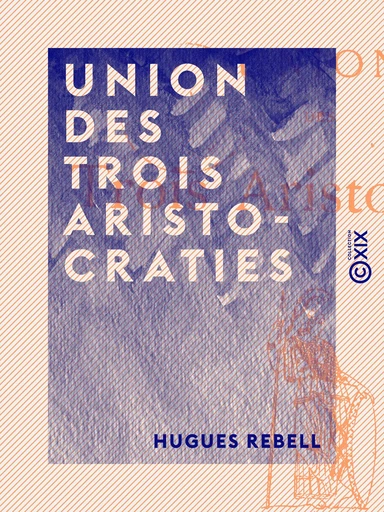 Union des trois aristocraties - Hugues Rebell - Collection XIX