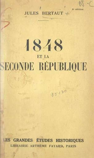 1848 et la Seconde République - Jules Bertaut - (Fayard) réédition numérique FeniXX