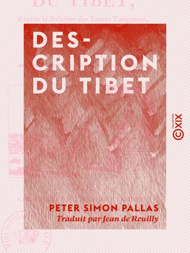 Description du Tibet - D'après la relation des Lamas Tangoutes, établis parmi les Mongols - Peter Simon Pallas - Collection XIX